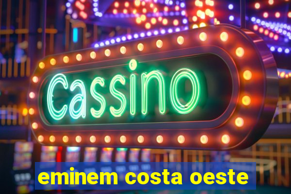 eminem costa oeste